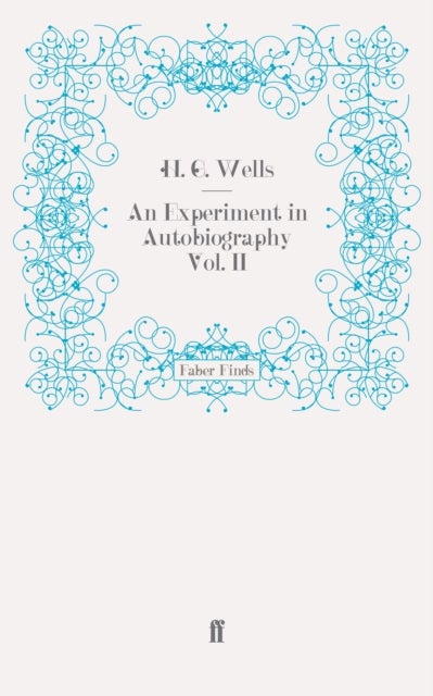 Experiment in Autobiography Vol. II - Discoveries and Conclusions of a Very Ordinary Brain (Since 1866)
