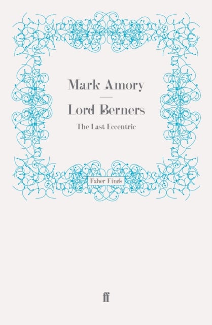 Lord Berners - The Last Eccentric