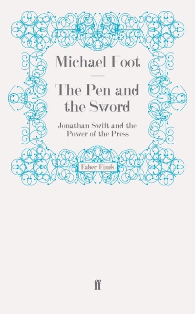 The Pen and the Sword - Jonathan Swift and the Power of the Press