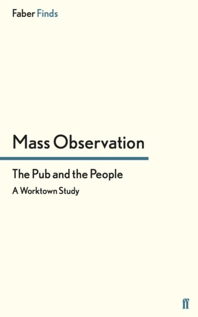 The Pub and the People - A Worktown Study