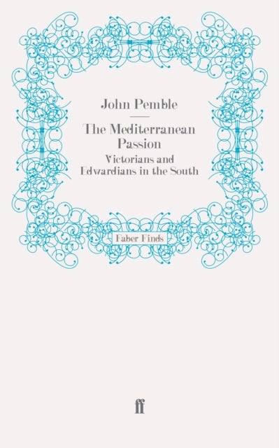 Mediterranean Passion - Victorians and Edwardians in the South