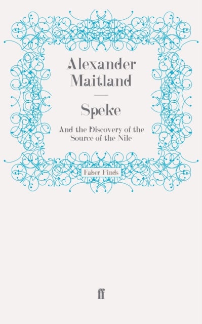 Speke - And the Discovery of the Source of the Nile