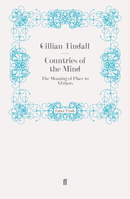Countries of the Mind - The Meaning of Place to Writers