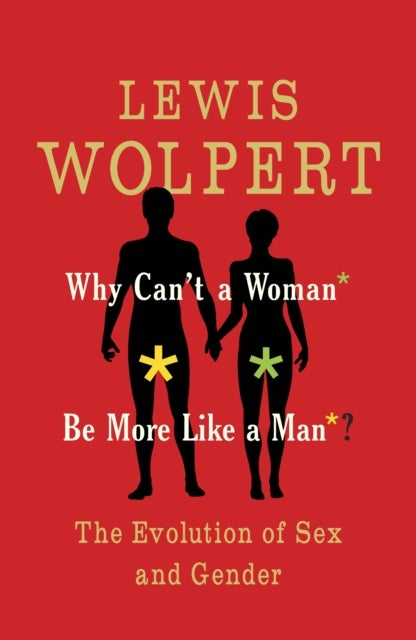 Why Can''t a Woman Be More Like a Man?