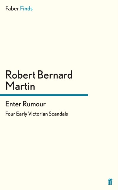 Enter Rumour - Four Early Victorian Scandals