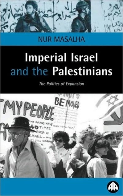 Imperial Israel And The Palestinians - The Politics of Expansion