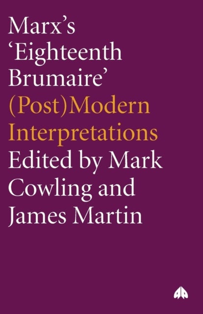 Marx's 'Eighteenth Brumaire' – (Post)Modern Interpretations - (Post)Modern Interpretations