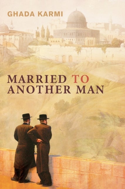 Married To Another Man - Israel's Dilemma in Palestine