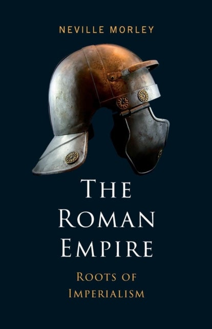 The Roman Empire – Roots of Imperialism - Roots of Imperialism