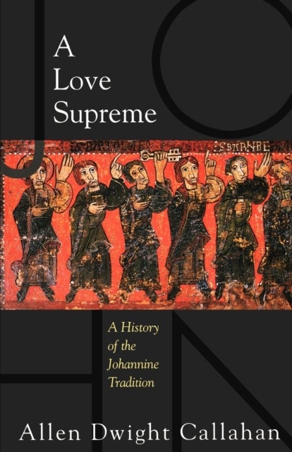A Love Supreme - A History of the Johannine Tradition