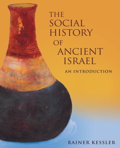 The Social History of Ancient Israel - An Introduction