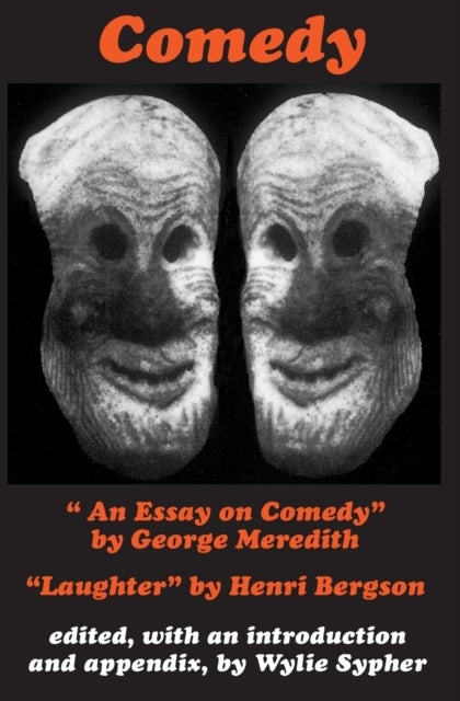 Comedy - 'An Essay on Comedy' by George Meredith. 'Laughter' by Henri Bergson