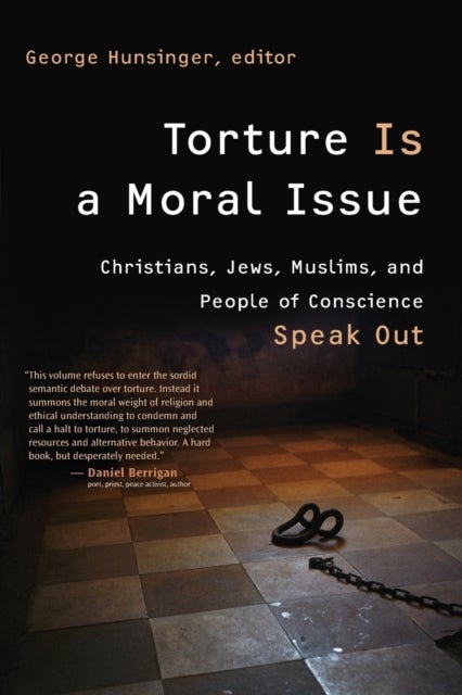 Torture Is a Moral Issue - Christians, Jews, Muslims, and People of Conscience Speak Out