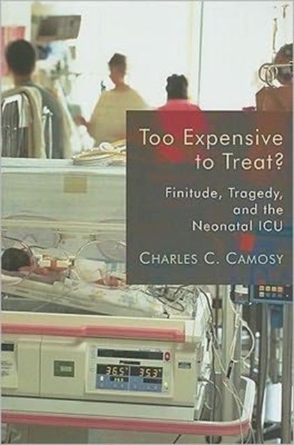 Too Expensive to Treat? - Finitude, Tragedy, and the Neonatal ICU