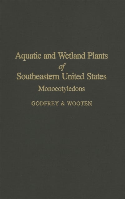 Aquatic and Wetland Plants of Southeastern Unite – Monocotyledons - Monocotyledons