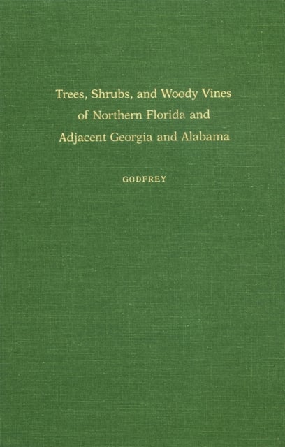 Trees, Shrubs, and Woody Vines of Northern Florida and Adjacent Georgia and Alabama