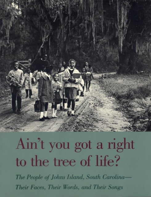 Ain''t You Got a Right to the Tree of Life?