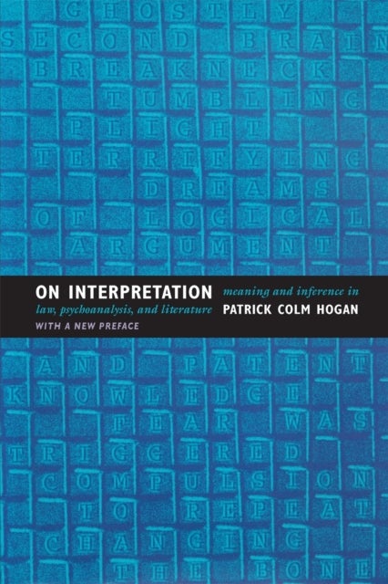 On Interpretation - Meaning and Inference in Law, Psychoanalysis, and Literature