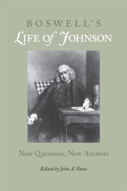 Boswell''s Life of Johnson - New Questions, New Answers