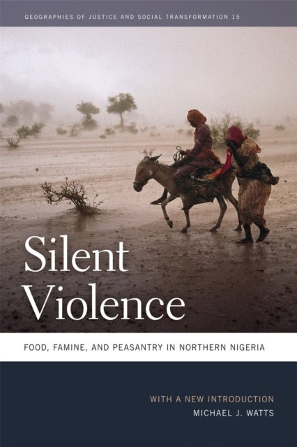 Silent Violence – Food, Famine, and Peasantry in Northern Nigeria - Food, Famine, and Peasantry in Northern Nigeria