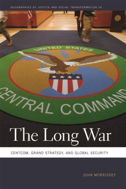 Long War - CENTCOM, Grand Strategy, and Global Security