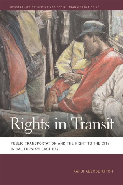 Rights in Transit – Public Transportation and the Right to the City in California`s East Bay - Public Transportation and the Right to the City in California's East Bay