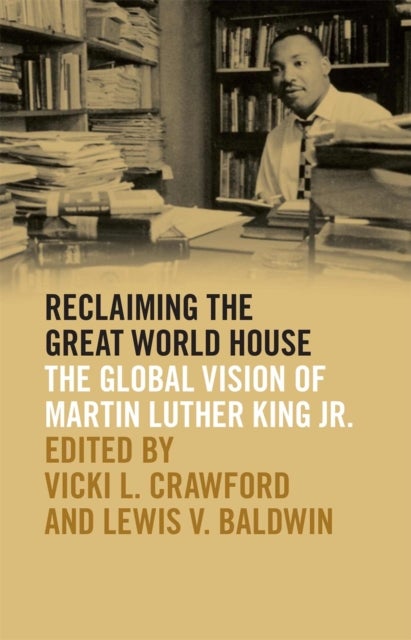 Reclaiming the Great World House - The Global Vision of Martin Luther King Jr.