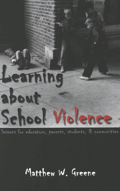 Learning about School Violence - Lessons for Educators, Parents, Students, and Communities
