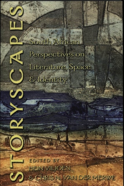 Storyscapes - South African Perspectives on Literature, Space and Identity