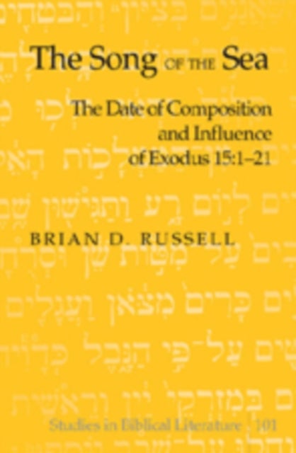 The Song of the Sea - The Date of Composition and Influence of Exodus 15:1-21