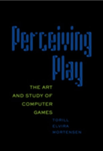 Perceiving Play - The Art and Study of Computer Games