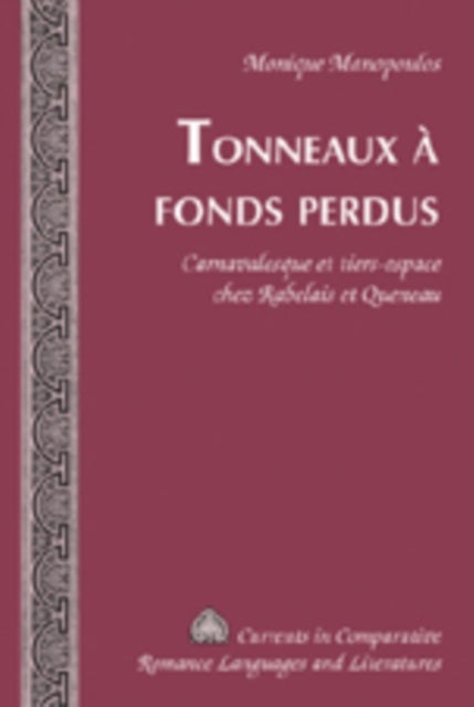 Tonneaux a Fonds Perdus - Carnavalesque et Tiers-Espace Chez Rabelais et Queneau