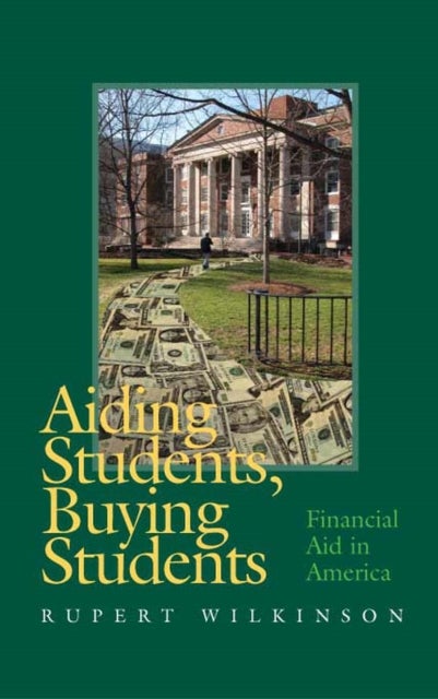 Aiding Students, Buying Students - Financial Aid in America