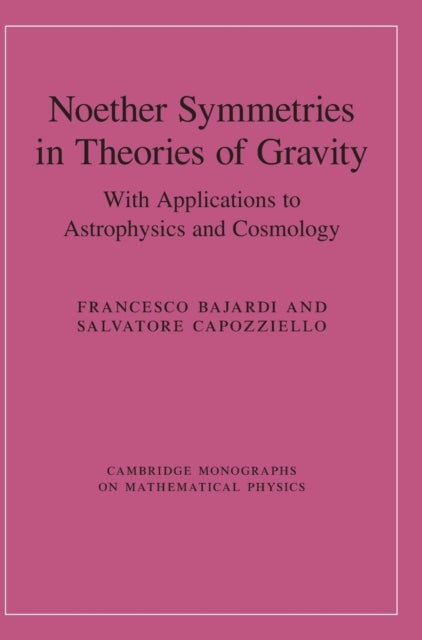 Noether Symmetries in Theories of Gravity - With Applications to Astrophysics and Cosmology