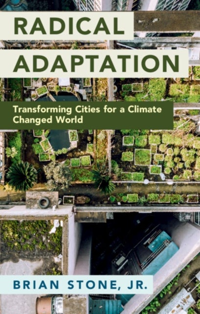 Radical Adaptation - Transforming Cities for a Climate Changed World