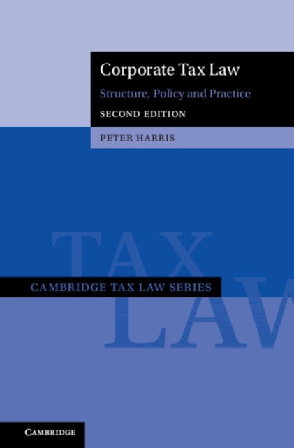 Corporate Tax Law - Structure, Policy and Practice