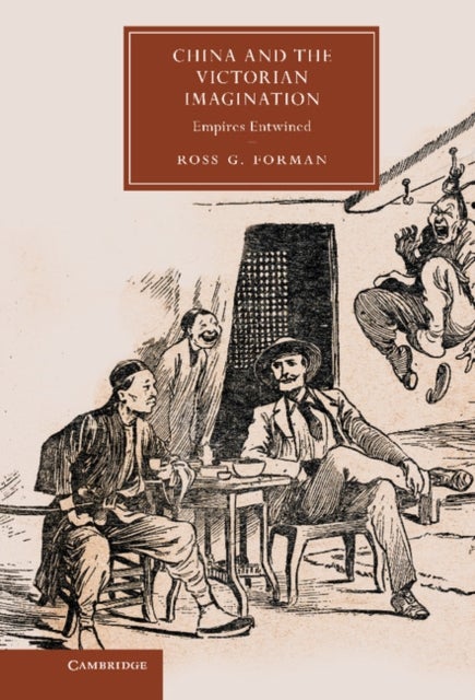 China and the Victorian Imagination - Empires Entwined