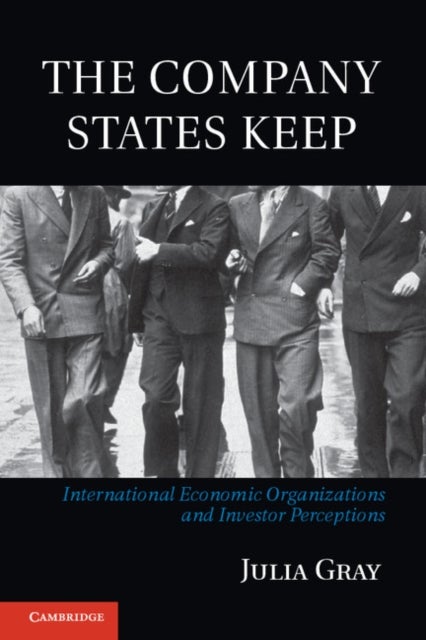 The Company States Keep - International Economic Organizations and Investor Perceptions