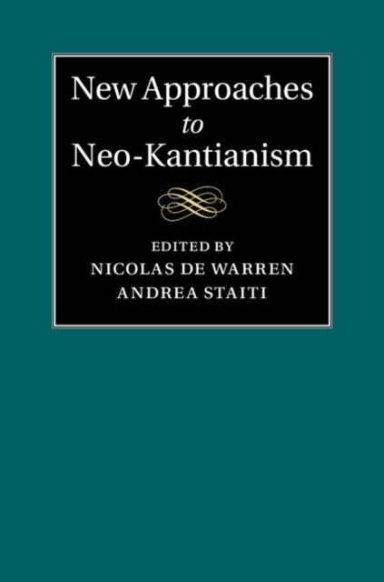 New Approaches to Neo-Kantianism