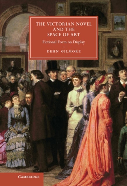 The Victorian Novel and the Space of Art - Fictional Form on Display
