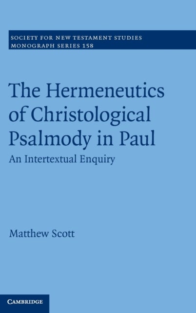 The Hermeneutics of Christological Psalmody in Paul - An Intertextual Enquiry