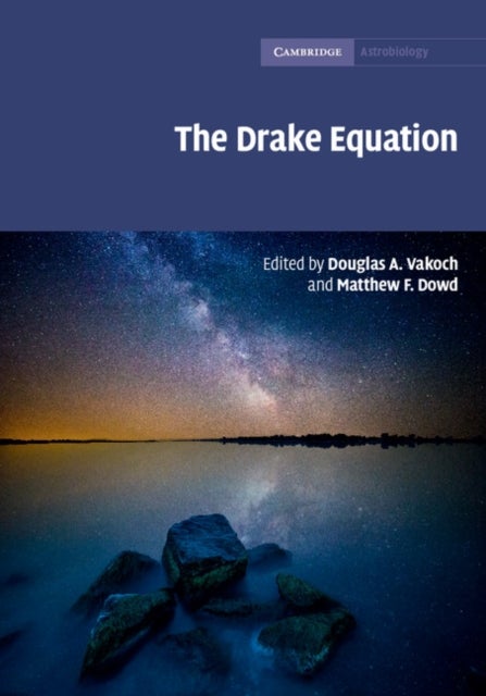 The Drake Equation - Estimating the Prevalence of Extraterrestrial Life through the Ages