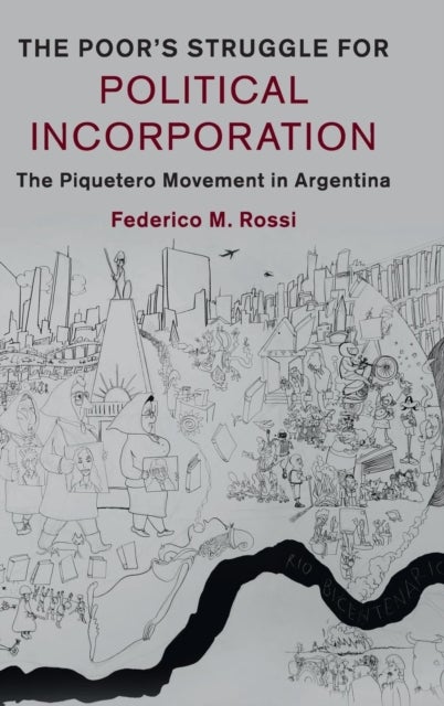 The Poor''s Struggle for Political Incorporation - The Piquetero Movement in Argentina