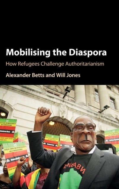 Mobilising the Diaspora - How Refugees Challenge Authoritarianism