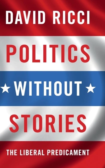 Politics without Stories - The Liberal Predicament