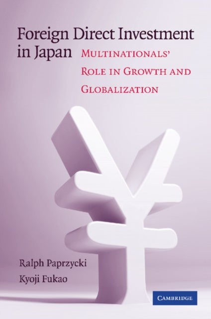 Foreign Direct Investment in Japan - Multinationals' Role in Growth and Globalization