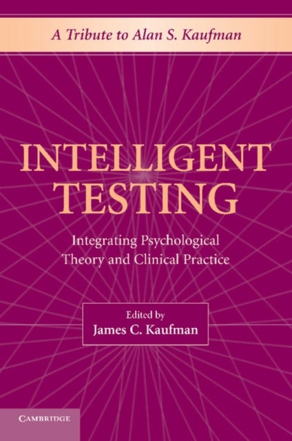 Intelligent Testing - Integrating Psychological Theory and Clinical Practice