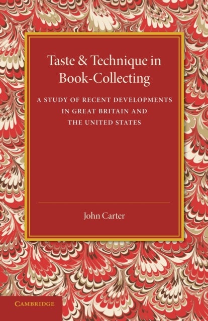 Taste and Technique in Book-Collecting - A Study of Recent Developments in Great Britain and the United States