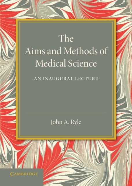 The Aims and Methods of Medical Science - An Inaugural Lecture