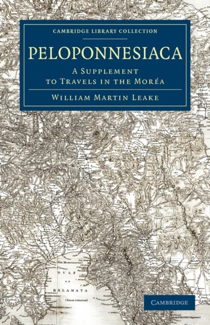 Peloponnesiaca - A Supplement to Travels in the Morea